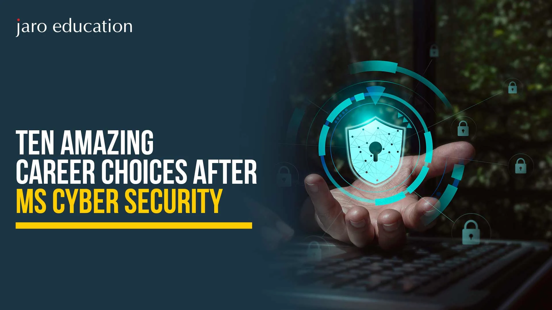 Ten Amazing Career Choices after MS Cyber Security